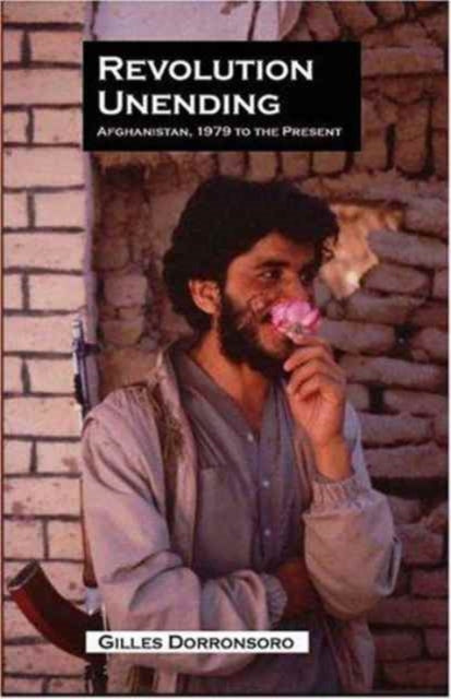 Revolution Unending : Afghanistan, 1979 to the Present - 9780231136266