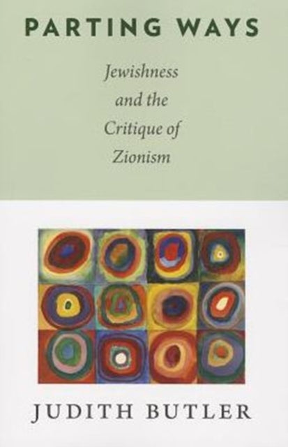 Parting Ways : Jewishness and the Critique of Zionism - 9780231146111