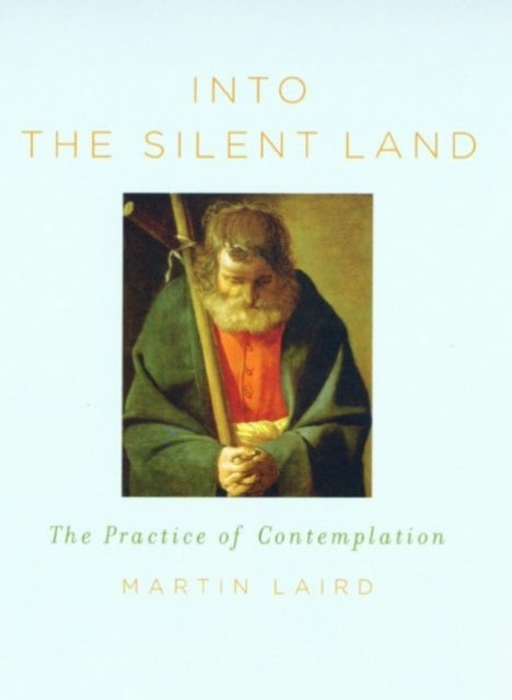 Into the Silent Land : The Practice of Contemplation - 9780232526400