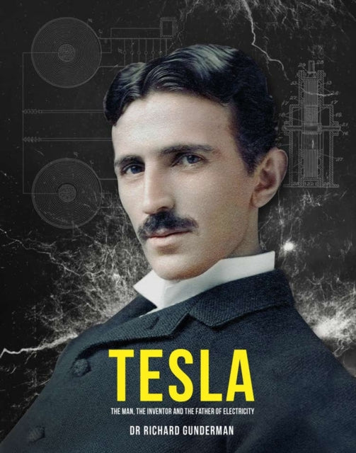 Tesla : The Man, the Inventor, and the Father of Electricity - 9780233005768