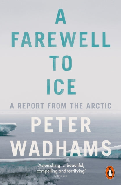 A Farewell to Ice : A Report from the Arctic - 9780241009437