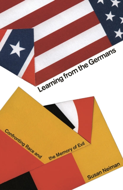 Learning from the Germans : Confronting Race and the Memory of Evil - 9780241262863