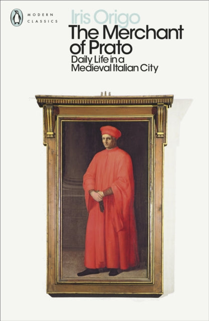 The Merchant of Prato : Daily Life in a Medieval Italian City - 9780241293928