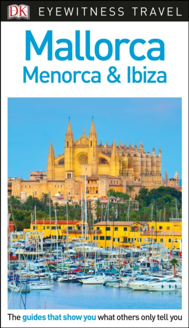 DK Eyewitness Mallorca, Menorca and Ibiza - 9780241306154