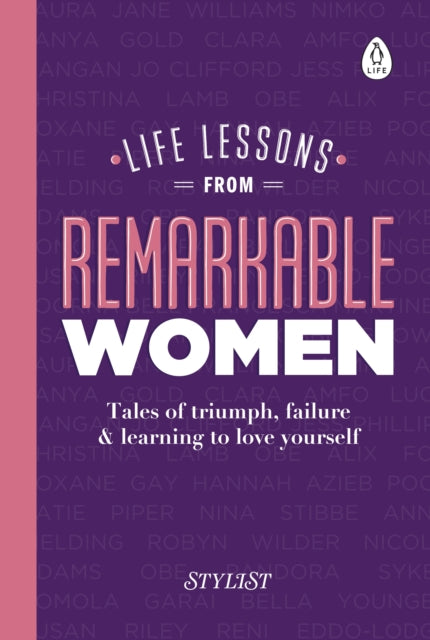 Life Lessons from Remarkable Women : Tales of Triumph, Failure and Learning to Love Yourself - 9780241322826