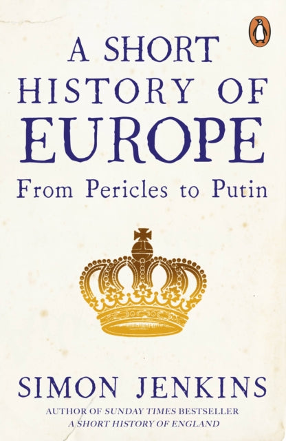 A Short History of Europe : From Pericles to Putin - 9780241352526