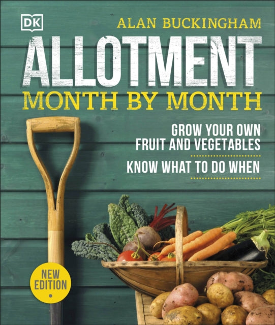 Allotment Month By Month : Grow your Own Fruit and Vegetables, Know What to do When - 9780241360002