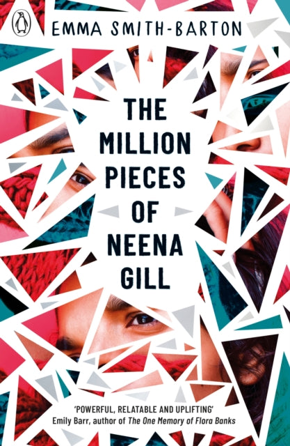 The Million Pieces of Neena Gill : Shortlisted for the Waterstones Children's Book Prize 2020 - 9780241363317