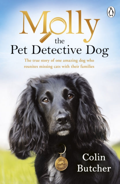 Molly the Pet Detective Dog : The true story of one amazing dog who reunites missing cats with their families - 9780241371770