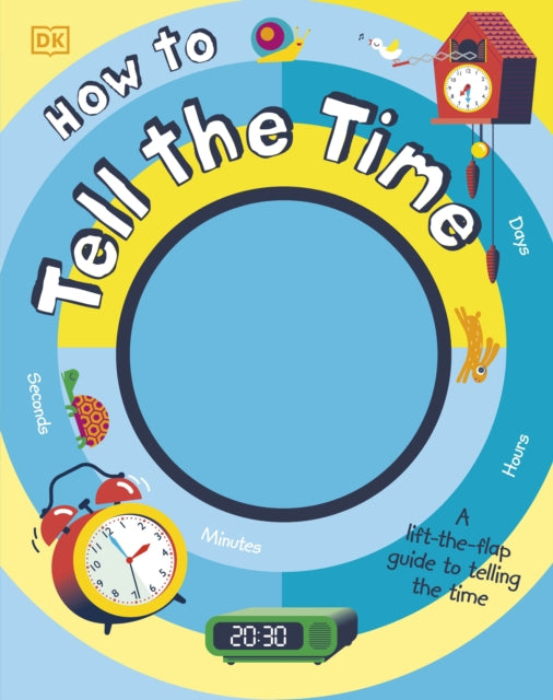 How to Tell the Time : A Lift-the-flap Guide to Telling the Time - 9780241379257