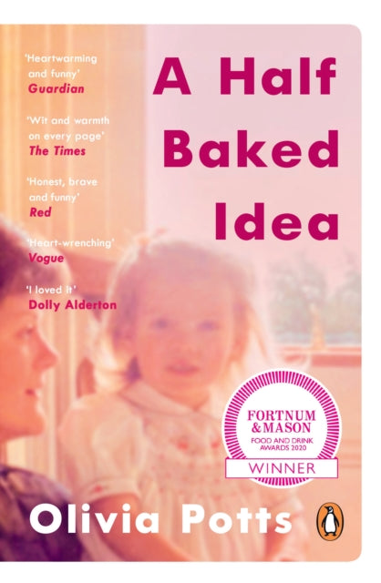 A Half Baked Idea : Winner of the Fortnum & Mason’s Debut Food Book Award - 9780241380468