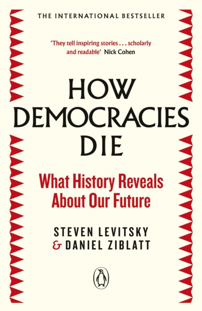 How Democracies Die : The International Bestseller: What History Reveals About Our Future - 9780241381359