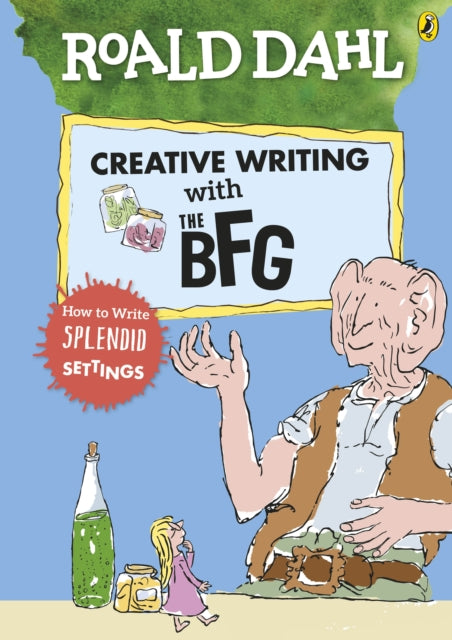 Roald Dahl's Creative Writing with The BFG: How to Write Splendid Settings - 9780241384572