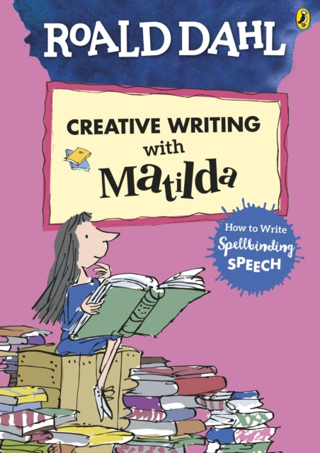 Roald Dahl's Creative Writing with Matilda: How to Write Spellbinding Speech - 9780241384589