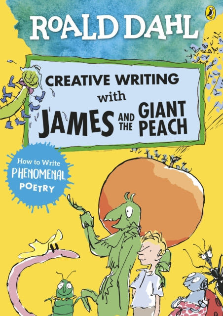 Roald Dahl Creative Writing with James and the Giant Peach: How to Write Phenomenal Poetry - 9780241384626