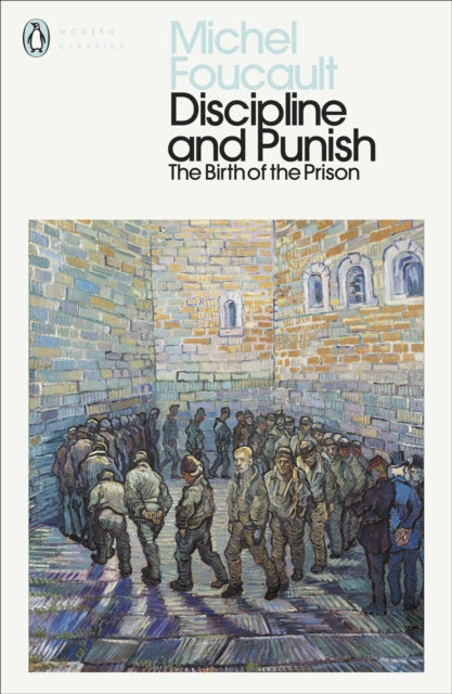 Discipline and Punish : The Birth of the Prison - 9780241386019