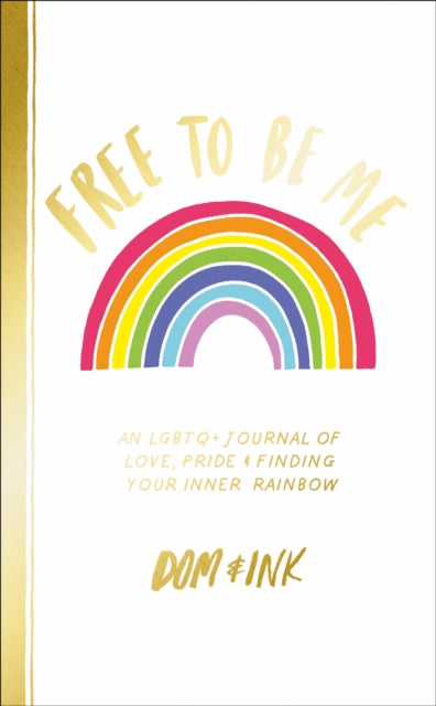 Free To Be Me : An LGBTQ+ Journal of Love, Pride and Finding Your Inner Rainbow - 9780241387450