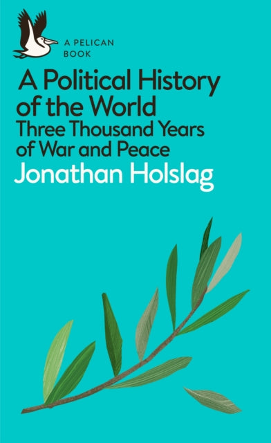 A Political History of the World : Three Thousand Years of War and Peace - 9780241395561