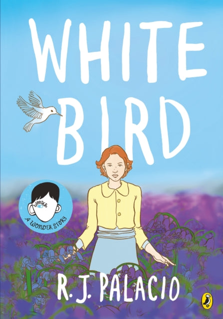 White Bird : A graphic novel from the world of WONDER – soon to be a major film - 9780241399699