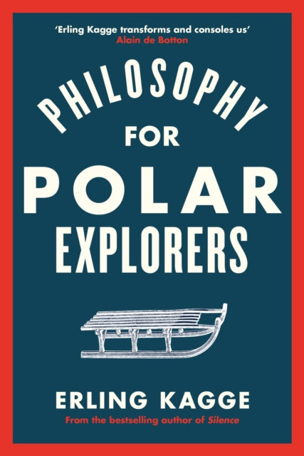 Philosophy for Polar Explorers : An Adventurer’s Guide to Surviving Winter - 9780241404867