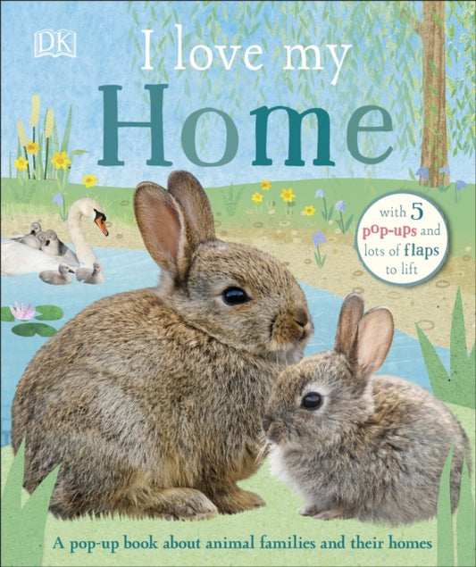 I Love My Home : A pop-up book about animal families and their homes - 9780241409619