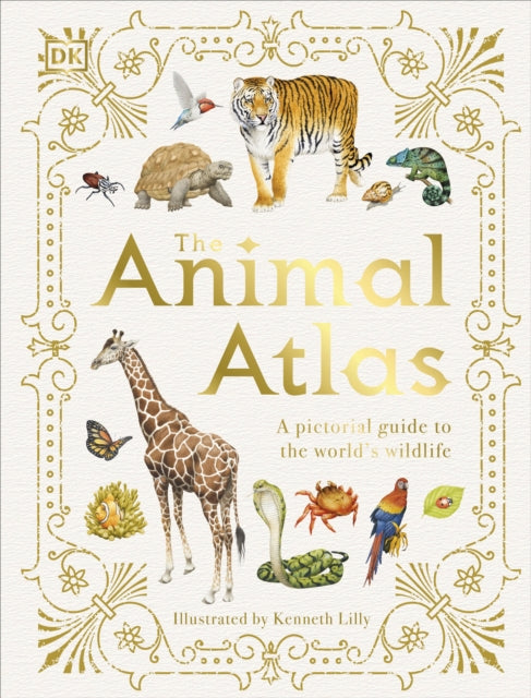 The Animal Atlas : A Pictorial Guide to the World's Wildlife - 9780241412787