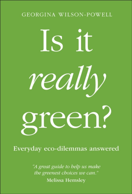 Is It Really Green? : Everyday Eco Dilemmas Answered - 9780241435809