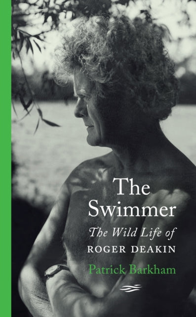 The Swimmer : The Wild Life of Roger Deakin - 9780241471470