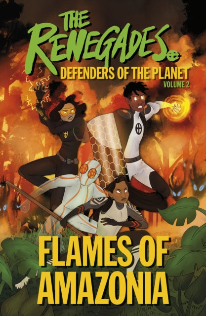 The Renegades Flames of Amazonia : Defenders of the Planet - 9780241490662