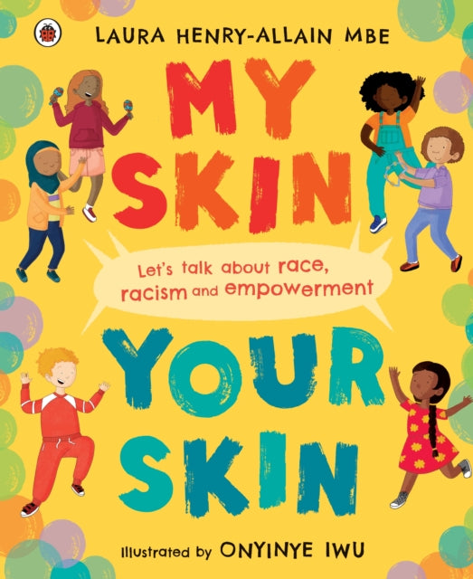 My Skin, Your Skin : Let's talk about race, racism and empowerment - 9780241512739