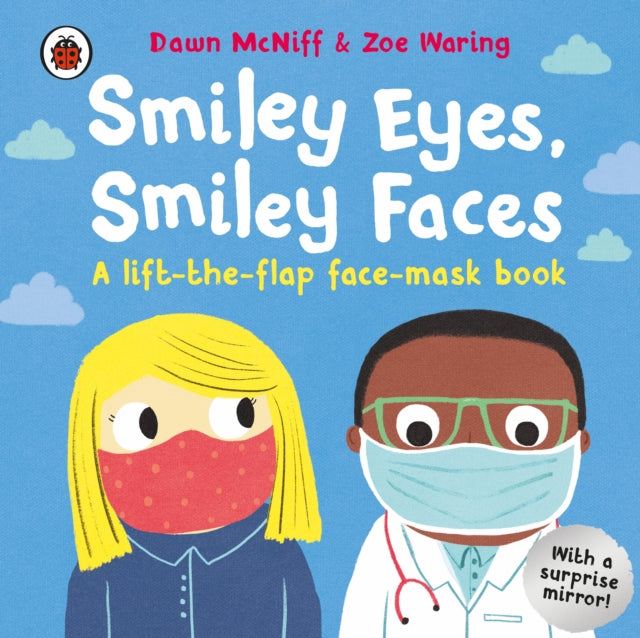 Smiley Eyes, Smiley Faces : A lift-the-flap face-mask book - 9780241517826