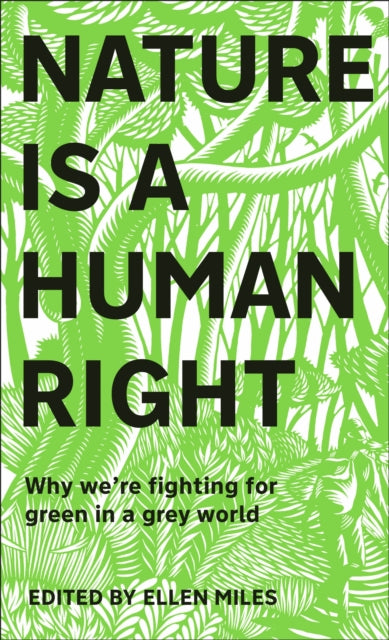 Nature Is A Human Right : Why We're Fighting for Green in a Grey World - 9780241531358