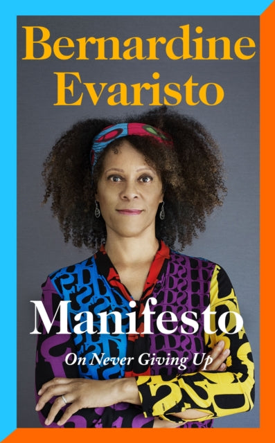 Manifesto : A radically honest and inspirational memoir from the Booker Prize winning author of Girl, Woman, Other - 9780241534991