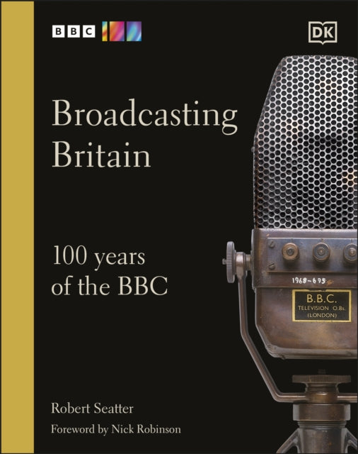 Broadcasting Britain : 100 Years of the BBC - 9780241567548