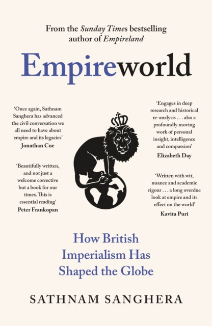 Empireworld : How British Imperialism Has Shaped the Globe - 9780241600412