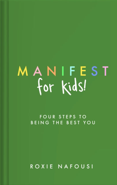 Manifest for Kids : FOUR STEPS TO BEING THE BEST YOU - 9780241657768