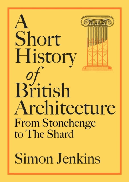 A Short History of British Architecture : From Stonehenge to the Shard - 9780241674956