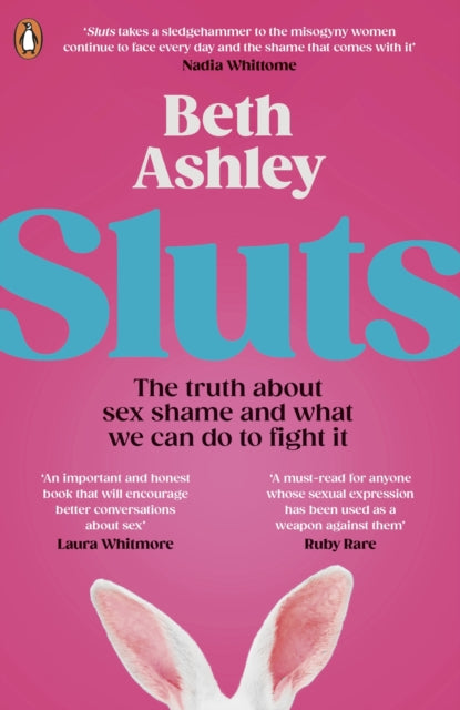 Sluts : The truth about sex shame and what we can do to fight it - 9780241675243