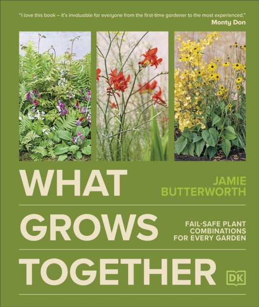 What Grows Together : Fail-safe Plant Combinations for Every Garden - 9780241723074