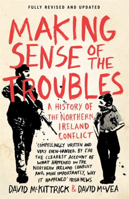 Making Sense of the Troubles : A History of the Northern Ireland Conflict - 9780241962657