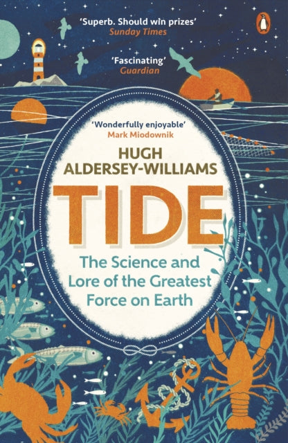 Tide : The Science and Lore of the Greatest Force on Earth - 9780241967980