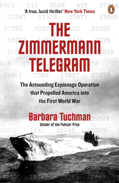 The Zimmermann Telegram : The Astounding Espionage Operation That Propelled America into the First World War - 9780241968260