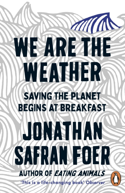 We are the Weather : Saving the Planet Begins at Breakfast - 9780241984918