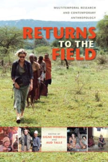 Returns to the Field : Multitemporal Research and Contemporary Anthropology - 9780253223487