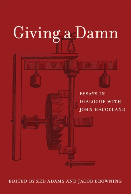 Giving a Damn : Essays in Dialogue with John Haugeland - 9780262035248