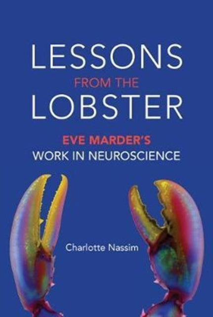 Lessons from the Lobster : Eve Marder's Work in Neuroscience - 9780262037785