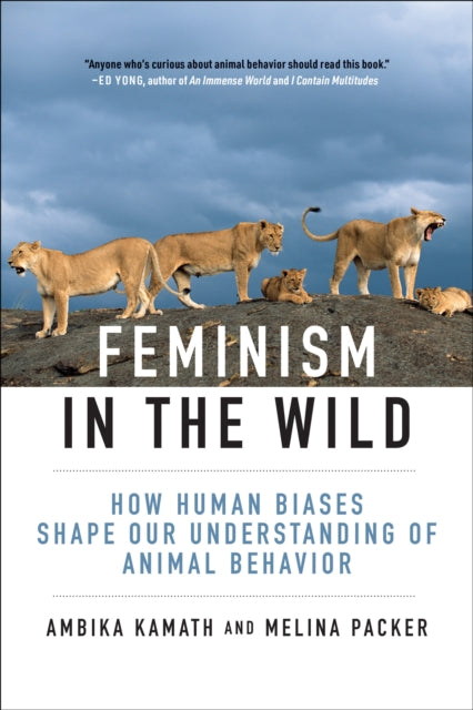 Feminism in the Wild : How Human Biases Shape Our Understanding of Animal Behavior - 9780262049634