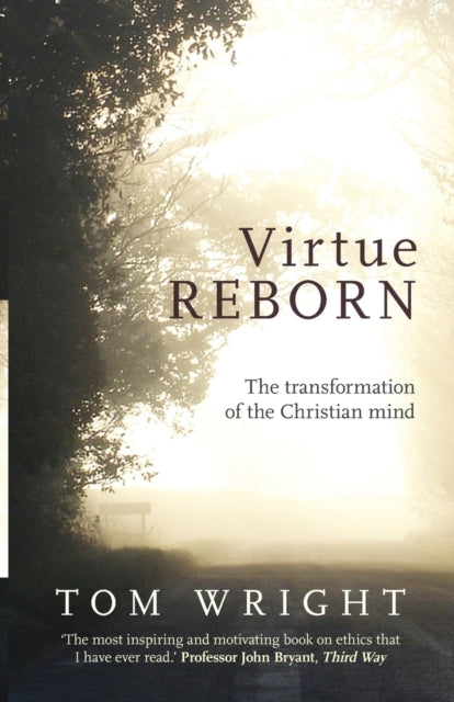 Virtue Reborn : The Transformation of the Christian Mind - 9780281061440