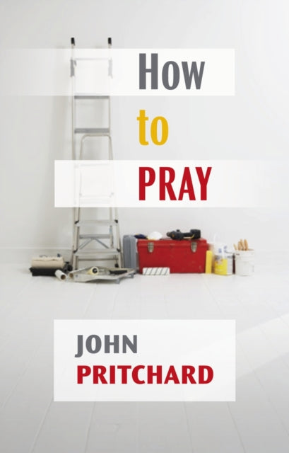 How to Pray : A Practical Handbook - 9780281064304