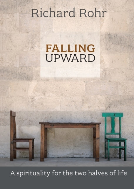 Falling Upward : A Spirituality For The Two Halves Of Life - 9780281068913